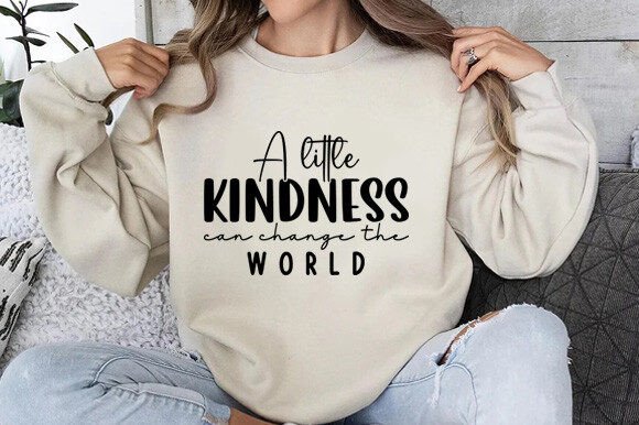 A Little Kindness Can Change the World: Graphics & T-Shirt Designs