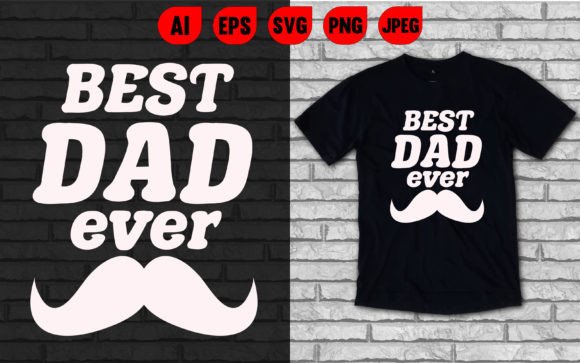 Best Dad Ever Graphics for T-Shirt Designs