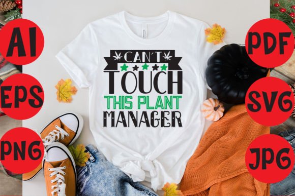 Can’t Touch This Plant Manager Graphics & T-Shirt Designs