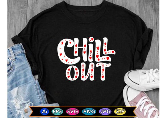 Chill Out Motivational T-Shirt Design Graphics