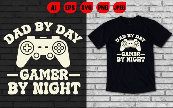 Dad by Day Gamer by Night Graphics & T-Shirt Designs