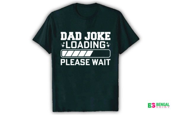 Dad Joke Loading Please Wait: Graphics & T-Shirt Designs