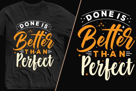 Done is Better Than Perfect Stylish Tee Graphics