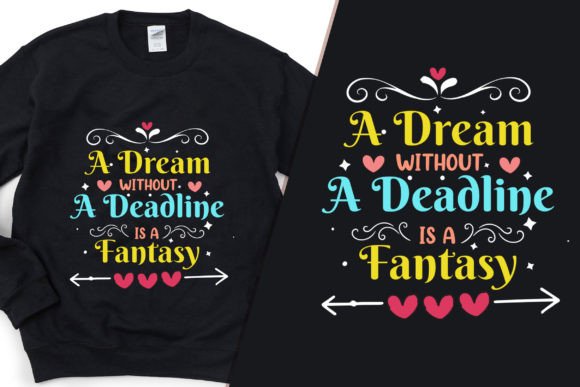 Dream Without a Deadline Graphics & T-Shirt Designs