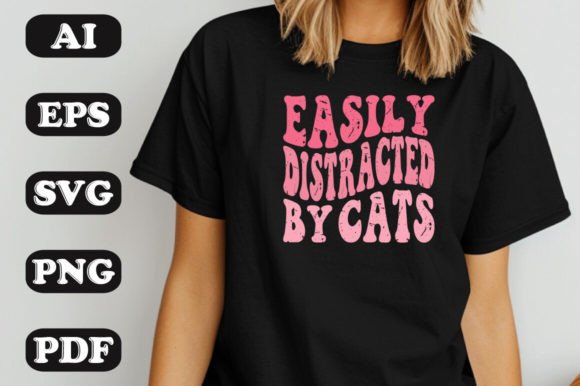 Easily Distracted by Cats SVG Graphics & T-Shirt Designs