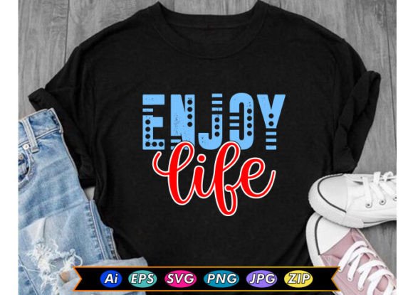 Enjoy Life Motivational T-Shirt Design Graphics