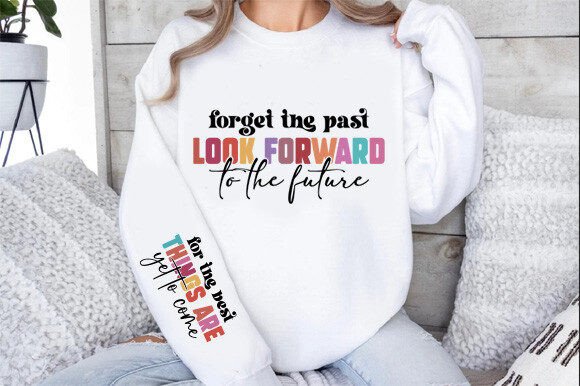 Forget the Past Look Forward