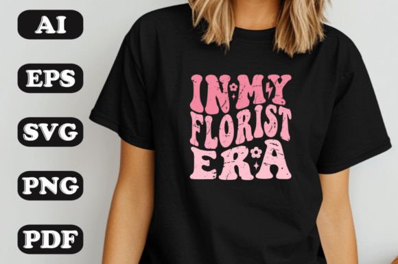 In My Florist Era SVG: Graphics & T-Shirt Designs
