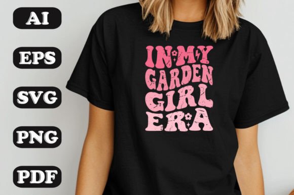 In My Garden Girl Era SVG: Graphics & T-Shirt Designs