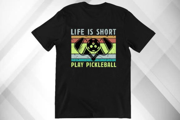 Life is Short Play Pickleball Graphics & T-Shirt Designs