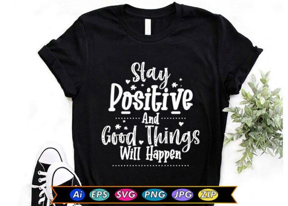 Stay Positive Graphics for T-Shirt Designs