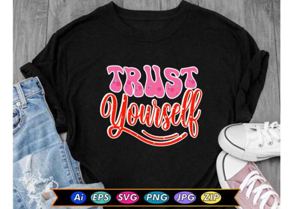 Trust Yourself Motivational T-Shirt Graphics